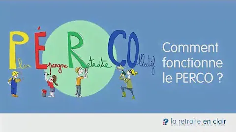 Comment fonctionne le PERCO (Plan d'Epargne Retraite Collectif) ?